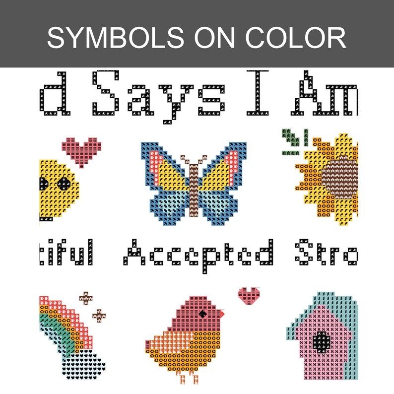 K&ouml;nnte beinhalten: Ein Kreuzstich-Musterbogen mit dem Titel SYMBOLS ON COLOR mit pixeligen Motiven wie Schmetterling, Sonnenblume, Regenbogen, Vogel und Vogelhaus. Der Text lautet d Says I Am, tiful, Accepted und Stro, erg&auml;nzt durch Herz- und Sternsymbole.