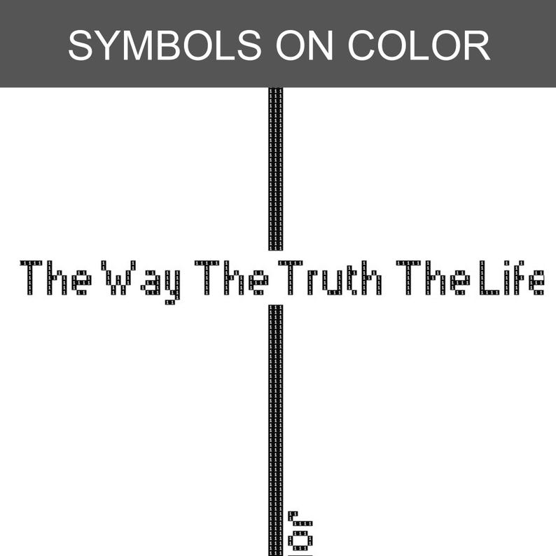 May include: A graphic design featuring a vertical black line composed of the number 1, intersected by the horizontal text The Way The Truth The Life in a pixelated black font. The top header reads SYMBOLS ON COLOR in white on a gray bar.