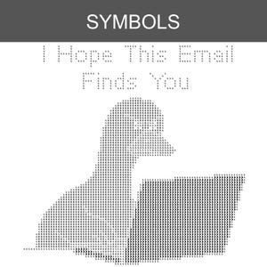 K&ouml;nnte beinhalten: Eine schwarz-wei&szlig;e ASCII-Grafik, die einen Vogel vor einem Laptop zeigt. Der Text oben lautet SYMBOLS, und der Text darunter lautet I Hope This Email Finds You. Das Bild besteht vollst&auml;ndig aus wiederholten Buchstaben und Zahlen.