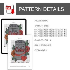 May include: A digital cross-stitch pattern featuring a gray soda can with the text Diet Coke, surrounded by orange and red flowers and green leaves, with a red heart. Includes Aida fabric details, 6 DMC colors, and sizes in inches.