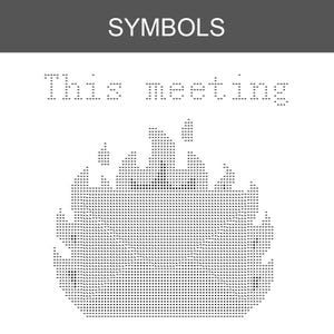 Pode incluir: Uma impress&atilde;o gr&aacute;fica em preto e branco com a palavra SYMBOLS numa barra de cabe&ccedil;alho escura. Abaixo, o texto This meeting &eacute; exibido numa fonte pontilhada sobre um &iacute;cone de chama grande e estilizado composto por pequenos tri&acirc;ngulos pretos.