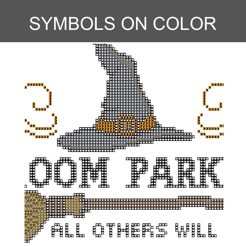 May include: A cross-stitch pattern featuring a grey witch hat with an orange buckle, a broomstick, and the text OOM PARK and ALL OTHERS WILL. The design uses a grid of symbols on a white background with a header labelled SYMBOLS ON COLOUR.