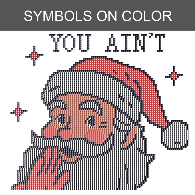 May include: A diamond painting pattern featuring a pixelated Santa Claus wearing a red hat, with the text "YOU AIN'T" above the figure. The design includes small star-shaped accents and a grid of symbols on colour for crafting guidance.