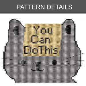 May include: Cross-stitch pattern showing a gray cat face with the text "You Can Do This" in a yellow square. The pixelated design is ideal for craft projects. The words "Pattern Details" are at the top.