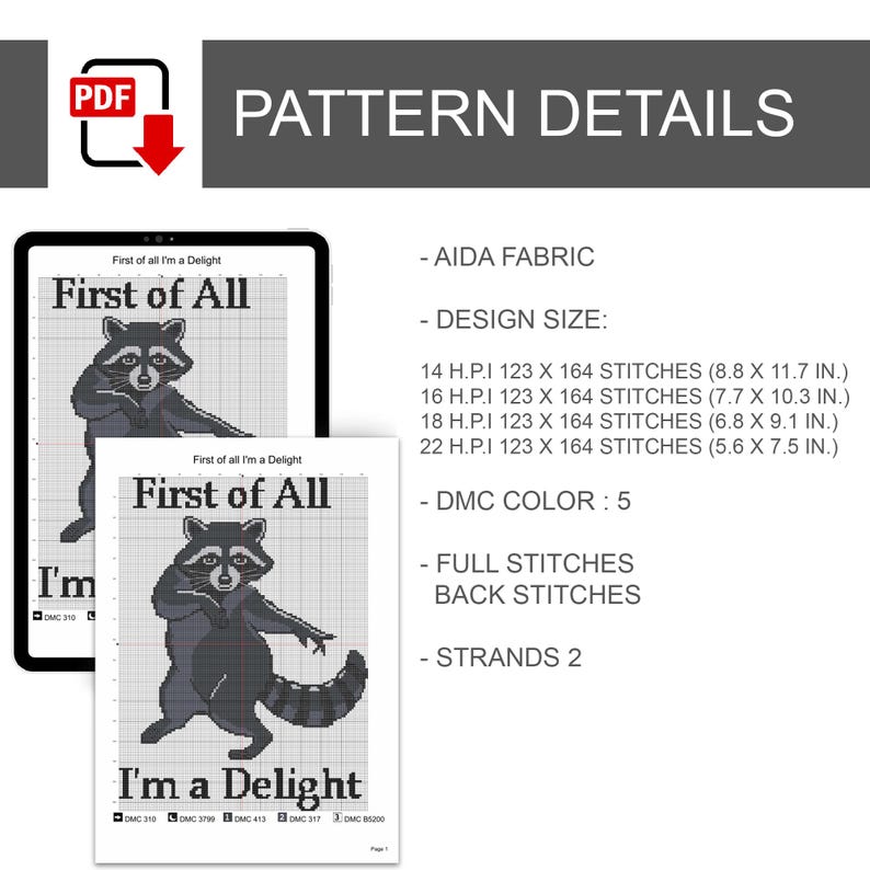 May include: A digital cross-stitch pattern featuring a raccoon design and the text "First of All I'm a Delight". Design size details are provided in inches, along with DMC colour and stitch information.
