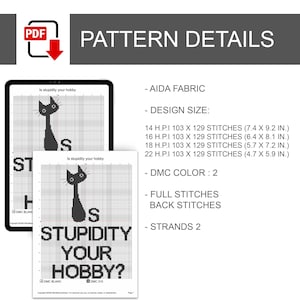 Pu&ograve; includere: Un documento con schema a punto croce intitolato Is stupidity your hobby con un gatto nero. I dettagli includono tessuto Aida, dimensioni per 14, 16, 18 e 22 H.P.I in pollici, 2 colori DMC, punti pieni, punti indietro e 2 fili.