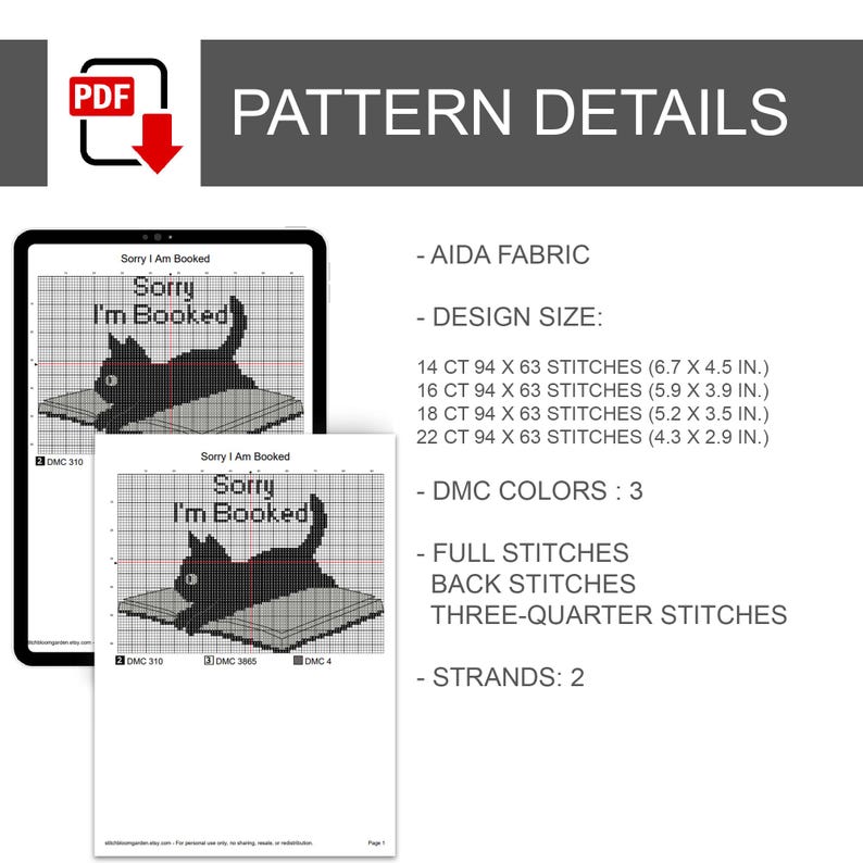 May include: A digital cross-stitch pattern titled Sorry I'm Booked featuring a black cat lying on a book. Details include Aida fabric, 3 DMC colors, and design sizes for 14, 16, 18, and 22 count fabric ranging from 6.7 x 4.5 to 4.3 x 2.9 inches.