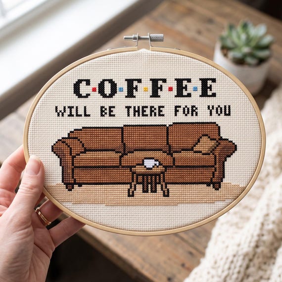 Coffee Will Be There For You Cross Stitch Pattern, Coffee Needlepoint Chart, Instant Download