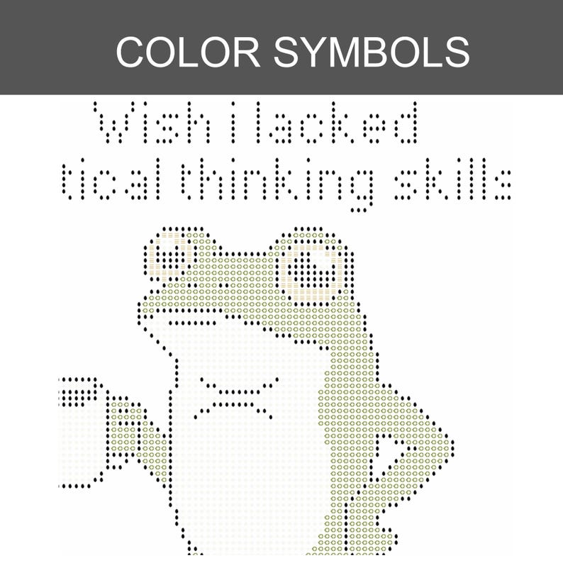 May include: A cross stitch pattern featuring a frog illustration composed of small circles. Above the frog, the text reads "Wish I lacked tical thinking skills" in a dotted font. The design uses a colour symbols key at the top of the image.