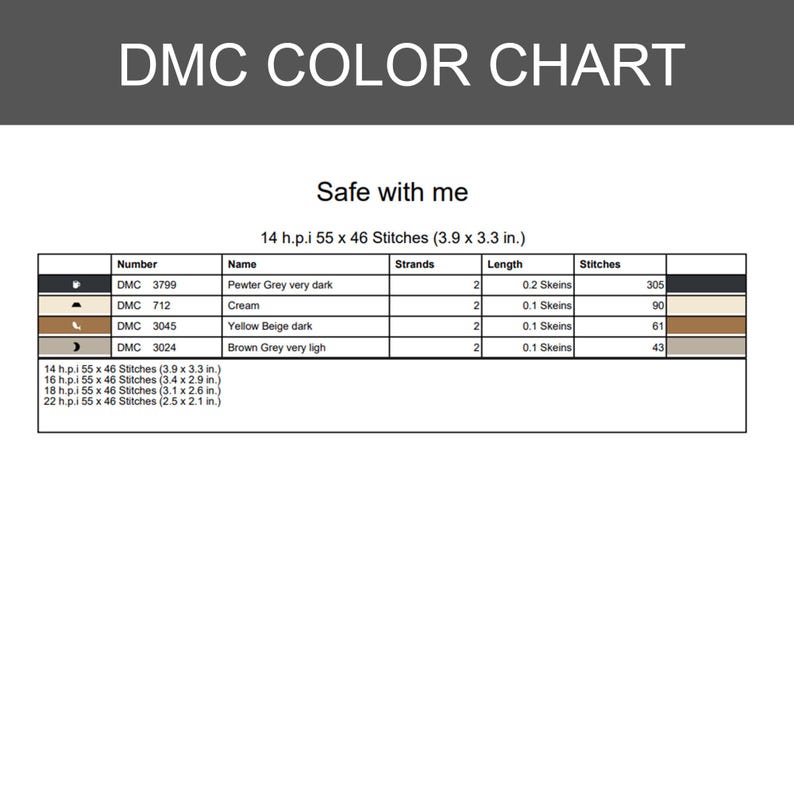 May include: A DMC color chart titled Safe with me, featuring a table with columns for number, name, strands, length, and stitches. It lists DMC 3799 Pewter Grey, 712 Cream, 3045 Yellow Beige, and 3024 Brown Grey with dimensions in inches for 14 to 22 h.p.i.