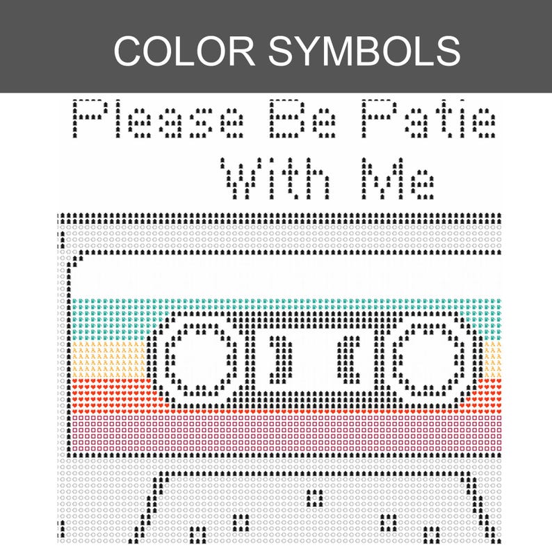 May include: A cross-stitch pattern chart featuring the text "Please Be Patie With Me" in black above a graphic of a cassette tape. The tape design uses horizontal rows of teal, yellow, orange, red, and purple symbols on a white grid background.