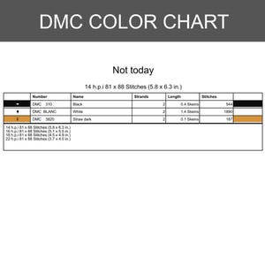 May include: A DMC color chart with the text "DMC COLOR CHART" at the top. The chart includes color names, numbers, and stitch counts. The text "Not today" is above the chart. The chart is for 14 h.p.i 81 x 88 Stitches (5.8 x 6.3 in.).
