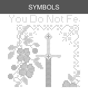 May include: A black and white cross stitch pattern featuring the text SYMBOLS at the top and the phrase You Do Not Fa below it. The design includes a central sword flanked by floral motifs created with various symbols like 1, 0, and asterisks.