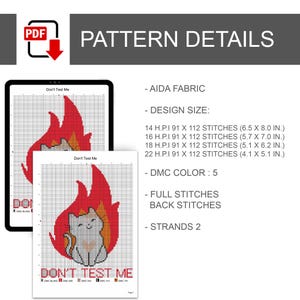 Pu&ograve; includere: Un modello a punto croce con un gatto in fiamme e la scritta "Don't Test Me". Le dimensioni del disegno sono 16,5 x 20,3 cm, 14,5 x 17,8 cm, 13 x 15,7 cm e 10,4 x 13 cm. Include informazioni sui colori DMC e tessuto Aida.