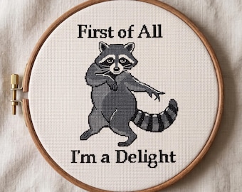 First of All I'm A Delight Cross Stitch Pattern, Funny Sassy Raccoon Embroidery, Instant Download
