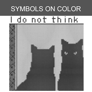 May include: A black and white cross stitch pattern featuring two cat silhouettes and the text I do not think. The design uses a grid-based layout with a vertical border on the left side, rendered in a pixelated style suitable for needlework projects.