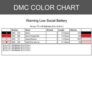 May include: A DMC color chart for a cross-stitch pattern titled Warning Low Social Battery. The table lists four colors: black, burnt orange-red, apple blossom, and shell pink ultra ver, with thread counts, lengths in skeins, and stitch totals.