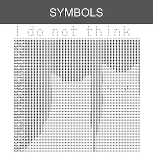 May include: A black and white digital graphic featuring the word SYMBOLS at the top, followed by the text I do not think. Below this, a square pattern composed of small arrow symbols creates a stylized image of a cat face in negative space.
