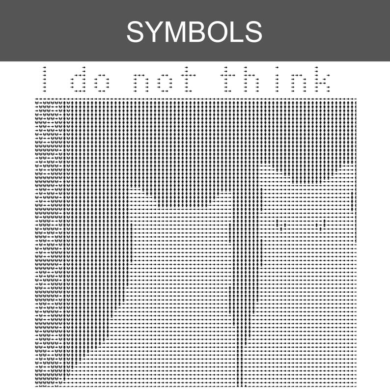 May include: A black and white digital graphic featuring the word SYMBOLS at the top, followed by the text I do not think. Below this, a square pattern composed of small arrow symbols creates a stylized image of a cat face in negative space.