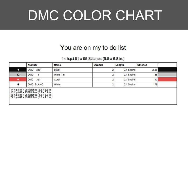 Pu&ograve; includere: Una tabella colori DMC per uno schema a punto croce intitolato You are on my to do list. La tabella elenca DMC 310 Nero, DMC 1 Stagno bianco, DMC 351 Corallo e DMC BLANC Bianco con numero di fili, lunghezze e totale punti per tessuto 14-22 h.p.i.