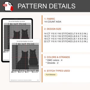 May include: A digital cross stitch pattern document titled Pattern Details featuring a black and white grid design of two cats and the text I do not think therefore I do not am. It lists 14 count Aida fabric, design sizes in inches, 4 DMC colors, 2 strands, and full stitches.