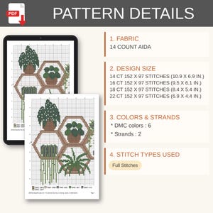 May include: A digital cross-stitch pattern document titled PATTERN DETAILS. It lists 14 count Aida fabric, design sizes for 14, 16, 18, and 22 count fabric in inches, 6 DMC colors, 2 strands, and full stitches. The pattern shows potted plants in hexagons.