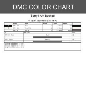 May include: A DMC color chart for a cross-stitch pattern titled Sorry I Am Booked. The table lists thread numbers 310, 3865, and 4 with their respective names, strand counts, and skein lengths. It includes dimensions for 14, 16, 18, and 22 h.p.i.