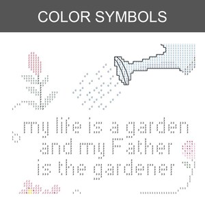Op de afbeelding: Een kruissteekpatroon met de titel COLOR SYMBOLS, voorzien van een gieter, bloemen en de tekst: my life is a garden and my father is the gardener. Het ontwerp gebruikt alfanumerieke symbolen om de borduurkleuren aan te duiden.
