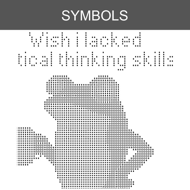 May include: A black and white graphic design featuring the word SYMBOLS at the top. Below, the text reads Wish I lacked tical thinking skills. The lower portion displays a frog-like figure composed of various small symbols and shapes.