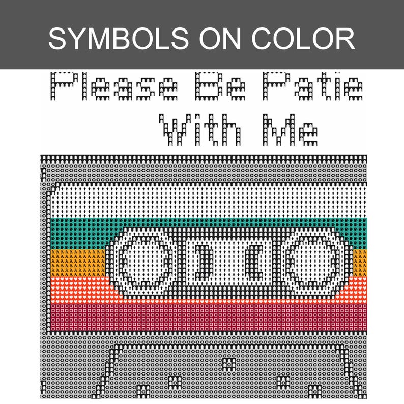 May include: A cross-stitch pattern featuring a cassette tape design with horizontal stripes in teal, orange, red, and pink. The text "Please Be Patie With Me" is displayed in black pixelated lettering above the cassette graphic on a white background.