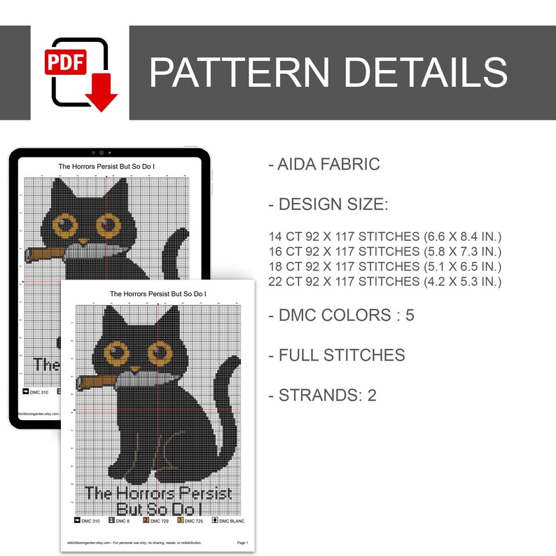 May include: A cross-stitch pattern featuring a black cat holding a knife in its mouth with the text The Horrors Persist But So Do I. The design details include 14, 16, 18, and 22 count Aida fabric sizes in inches, 5 DMC colours, and 2 strands.