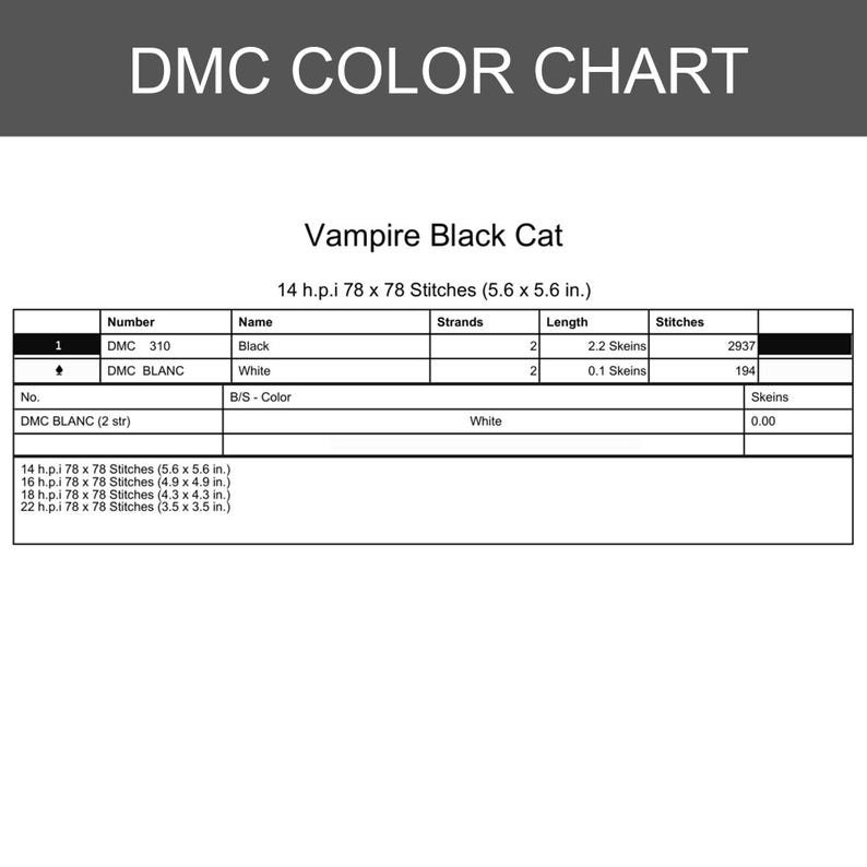Puede incluir: Una tabla de colores DMC para un patr&oacute;n de punto de cruz Vampire Black Cat. La tabla enumera DMC 310 Negro y DMC BLANC Blanco, incluyendo n&uacute;mero de hebras, longitudes de madejas y conteo de puntos para 14 h.p.i. 78 x 78 puntos de 14,2 x 14,2 cm.
