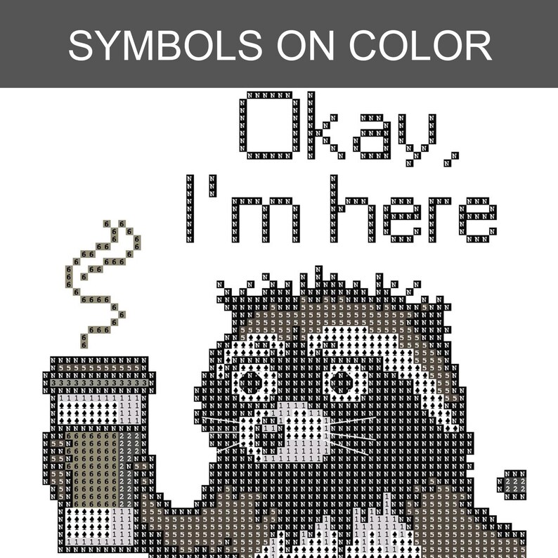 Puede incluir: Patr&oacute;n de punto de cruz con un mapache sosteniendo una taza de caf&eacute;, con el texto "Okay, I'm here". El dise&ntilde;o utiliza s&iacute;mbolos pixelados en negro, blanco y gris. La frase "SYMBOLS ON COLOR" est&aacute; en la parte superior.