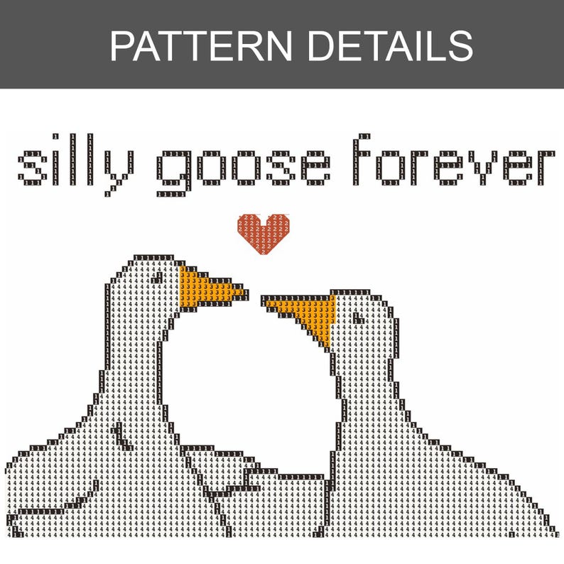 May include: A cross-stitch pattern featuring two white geese with orange beaks, facing each other, with a red heart above them. The text "silly goose forever" is above the geese, and the words "PATTERN DETAILS" are at the top.