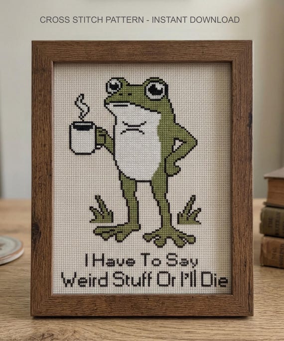 Frog Cross Stitch Pattern, I Have to Say Weird Stuff or I’ll Die Needlepoint Chart, Instant Download PDF