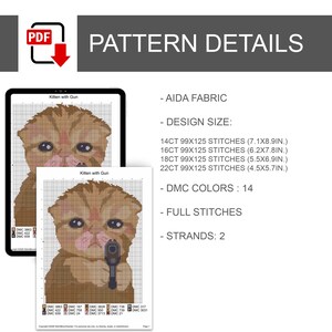Puede incluir: Patr&oacute;n de punto de cruz digital titulado Kitten with Gun, con un gatito marr&oacute;n sosteniendo una pistola. Detalles: tela Aida, 14 colores DMC, 2 hebras y tama&ntilde;os para 14ct (18x22,6cm), 16ct (15,7x19,8cm), 18ct (14x17,5cm), 22ct (11,4x14,5cm).