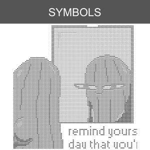 May include: A black and white graphic design featuring the word SYMBOLS at the top. The image displays a rectangular shape and a rounded arch shape composed of small heart icons. The text at the bottom reads remind yours dau that you'l.
