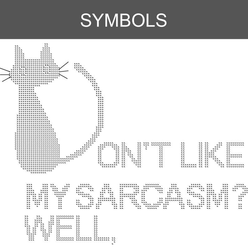 Pode incluir: Um design gr&aacute;fico em preto e branco com a palavra SYMBOLS no topo. Abaixo, uma silhueta de gato formada por pequenos tri&acirc;ngulos. O texto diz: DON'T LIKE MY SARCASM? WELL, em uma fonte estilo matricial composta por pequenos tri&acirc;ngulos.