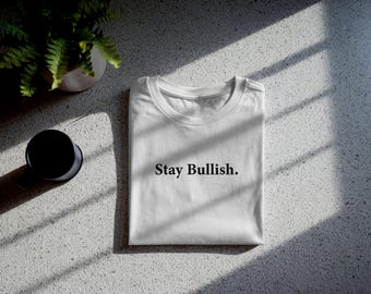 Stay Bullish T-shirt, finance shirt, finance gift, finance, financial planner, accounting shirt, accountant shirt, crypto, cpa gift, gift