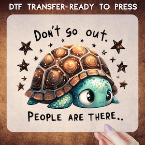 Don&#39;t go Out People Are There Dtf, Cute Animal Dtf, Dtf,Popular Heat Transfers Ready To Press,Funny Humor Dtf,Sarcastic Heat Press,Funny Dtf