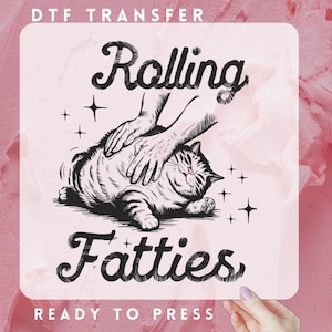 Rolling Fatties Cat DTF, Ready To Press, Custom Heat Transfer, TikTok Meme, Funny Cat Transfer, Inappropriate Transfers, Retro Cat Transfers