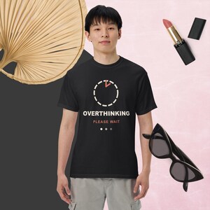 Overthinking Please Wait Shirt, Funny Anxiety Humor T-Shirt, Loading Graphic Tee, Overthinker Gift, Unisex Garment Dyed Cotton Top
