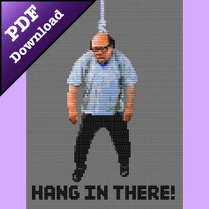 May include: A cross-stitch pattern featuring a pixelated image of a man hanging from a noose. The image includes the text "HANG IN THERE!" at the bottom and "PDF Download" in the upper left corner.