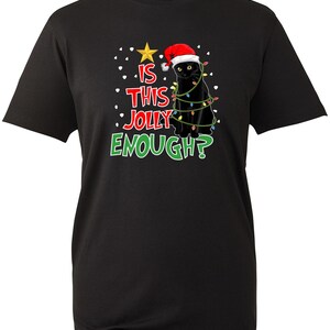 Is This Jolly Enough Funny Cat Christmas Shirt, Jolly Cat T-Shirt, Is this Jolly Enough?, Black Cat Christmas Shirt, Cat Lovers Gift Tee Top