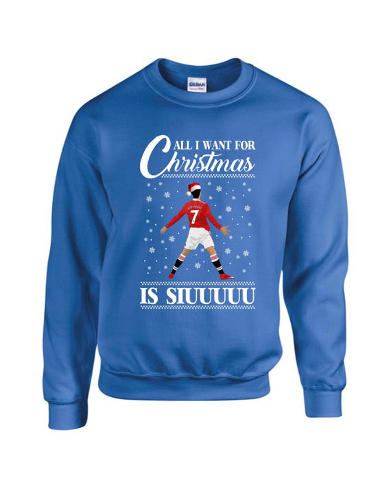 All I Want for Christmas is Siuu Sweatshirt, Christmas Jumper