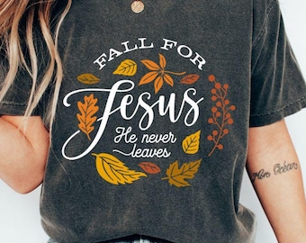 Fallen für Jesus verlässt er nie Herbstliebhaber Christian Comfort Shirt, Thanksgiving Sweatshirt, Fallen für Jesus Sweatshirt