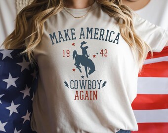 Make America Cowboy Again, 4th Of July Shirt, Cowgirl Shirt, Western Shirt, Country Tee, Patriotic Shirt, American Shirt, Country Music Tee