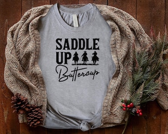 Saddle Up Buttercup Shirt, Cowgirl Shirt, country Tee, Western Shirt, Country Girl Shirt, Rodeo Shirt, Country Music Shirt