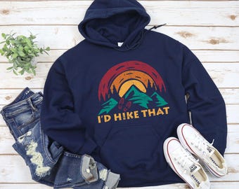 Retro I'd Hike That Sweatshirt, Hiking Sweatshirt, Wanderlust Shirt, Mountain Shirt, Outdoor Shirt, Camping Shirt, Wilderness Travel Tee,