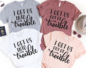 I Get Us Into Trouble Bijpassende beste vriend cadeau dames T-shirt, cadeau voor besties vrienden, I Get Us Out of Trouble-shirt,